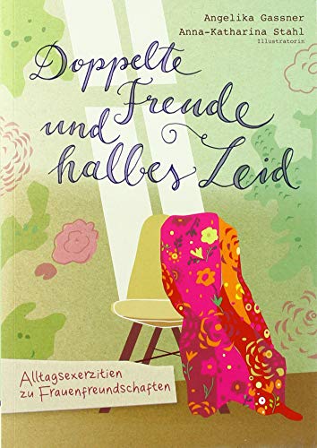 Gassner, A: Doppelte Freude und halbes Leid: Alltagsexerzitien zu Frauenfreundschaften Gassner, A: Doppelte Freude und halbes Leid: Alltagsexerzitien zu Frauenfreundschaften
