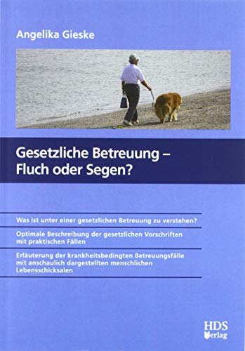 Gesetzliche Betreuung - Fluch oder Segen? Gesetzliche Betreuung - Fluch oder Segen? von HDS-Verlag