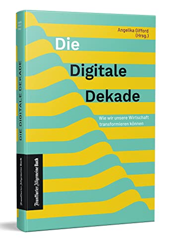 Die Digitale Dekade: Wie wir unsere Wirtschaft transformieren können