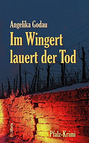 Im Wingert lauert der Tod: Pfalz-Krimi von Prolibris Verlag