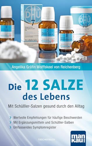 Die 12 Salze des Lebens - Mit Schüßler-Salzen gesund durch den Alltag: Wertvolle Empfehlungen für häufige Beschwerden. Mit Ergänzungsmitteln und Schüßler-Salben. Umfassendes Symptomregister von Mankau Verlag