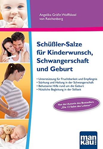 Schüßler-Salze für Kinderwunsch, Schwangerschaft und Geburt: Sanfte Unterstützung für Fruchtbarkeit und Empfängnis. Stärkung und Heilung in der ... Geburt. Nützliche Begleitung in der Stillzeit Schüßler-Salze für Kinderwunsch, Schwangerschaft und Geburt: Sanfte Unterstützung für Fruchtbarkeit und Empfängnis. Stärkung und Heilung in der ... Geburt. Nützliche Begleitung in der Stillzeit