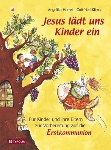 Jesus lädt uns Kinder ein: Für Kinder und ihre Eltern zur Vorbereitung auf die Erstkommunion. 8 Doppelstunden mit kreativen Spielen und Aktionen, Geschichten, Gebeten und Ritualen von Tyrolia Verlagsanstalt Gm