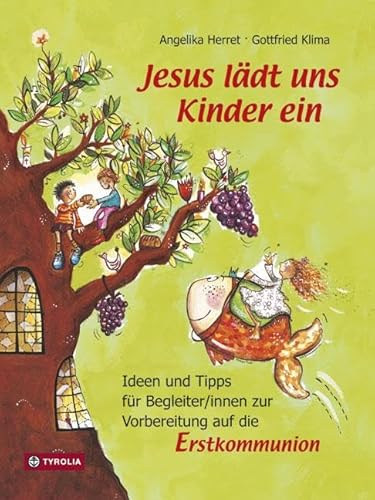 Jesus lädt uns Kinder ein: Ideen und Tipps für Begleiter/innen zur Vorbereitung auf die Erstkommunion. Mit Modellen für Eltern-Kind-Nachmittage