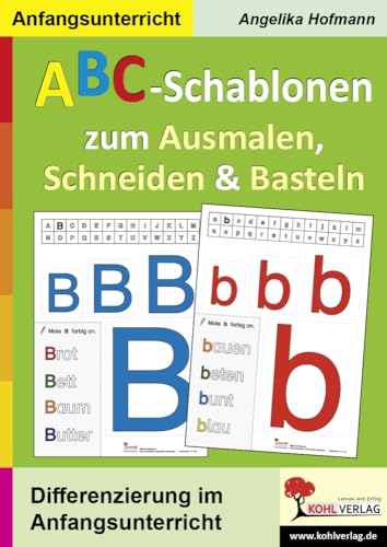 ABC-Schablonen zum Ausmalen, Schneiden und Basteln: Differenzierung im Anfangsunterricht von Kohl Verlag Der Verlag Mit Dem Baum