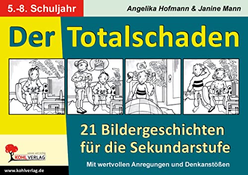 Der Totalschaden: 21 Bildergeschichten für die Sekundarstufe von Kohl Verlag