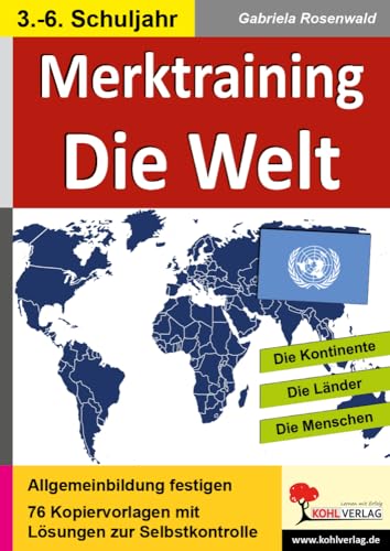 Merktraining Die Welt: Vielseitige Arbeitsblätter zur Wiederholung und Festigung vorhandenen geografischen Grundwissens von KOHL VERLAG Der Verlag mit dem Baum