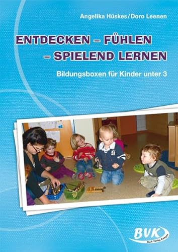 Entdecken - Fühlen - Spielend lernen: Bildungsboxen für Kinder unter 3: mit Kindern unter 3