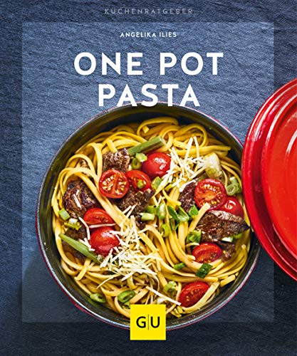 One Pot Pasta: In den Topf, fertig, los! (GU Küchenratgeber) von Gräfe und Unzer
