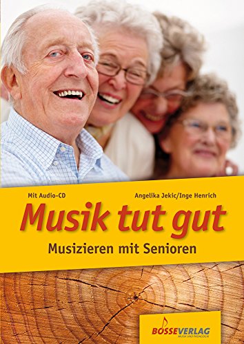 Musik tut gut. Musizieren mit Senioren von Gustav Bosse Verlag KG