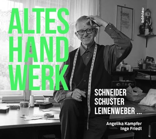 Altes Handwerk: Schneider, Schuster, Leinenweber ... von Boehlau Verlag