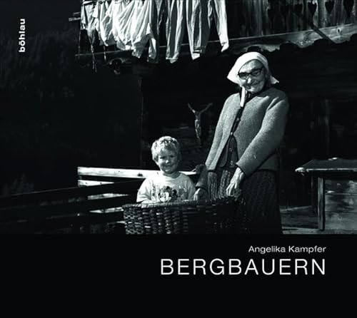 Bergbauern: .: Mit e. Vorw. v. Christine Haiden u. e. Essay v. Robert Gratzer von Böhlau Wien