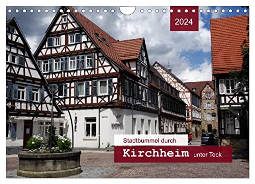 Stadtbummel durch Kirchheim unter Teck (Wandkalender 2024 DIN A4 quer), CALVENDO Monatskalender von CALVENDO