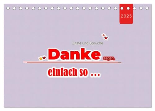 Zitate und Sprüche DANKE sagen, einfach so ... (Tischkalender 2025 DIN A5 quer), CALVENDO Monatskalender von CALVENDO