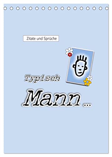Zitate und Sprüche Typisch Mann ... (Tischkalender 2024 DIN A5 hoch), CALVENDO Monatskalender