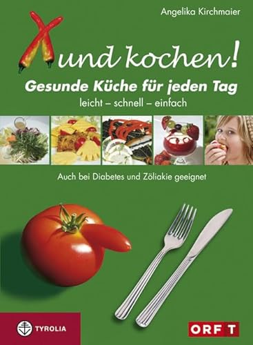 Xund kochen!: Gesunde Küche für jeden Tag. Leicht - schnell - einfach. Auch bei Diabetes und Zöliakie geeignet. Mit Gesundheits- und Zubereitungstipps sowie Nährstoffangaben zu den Gerichten von Tyrolia Verlagsanstalt Gm