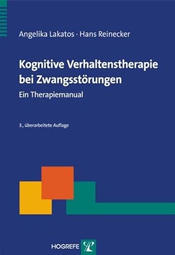Kognitive Verhaltenstherapie bei Zwangsstörungen: Ein Therapiemanual (Therapeutische Praxis)