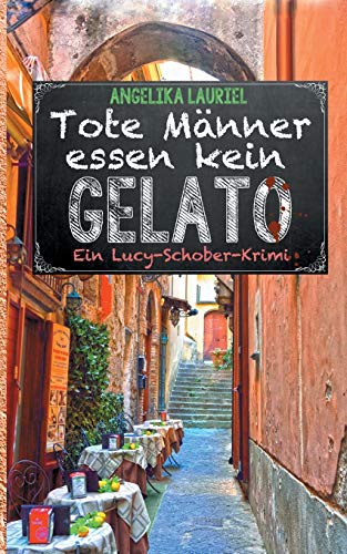 Tote Männer essen kein Gelato: Roman (Ein Lucy-Schober-Krimi, Band 4)