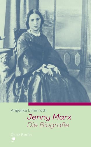 Jenny Marx. Die Biographie von Dietz Verlag Berlin GmbH