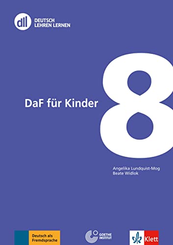 DLL 08: DaF für Kinder: Buch mit DVD (DLL - Deutsch Lehren Lernen: Die Fort- und Weiterbildungsreihe des Goethe-Instituts, Band 8)