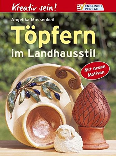 Töpfern im Landhausstil (Kreativ-Klassiker) von Englisch Verlag