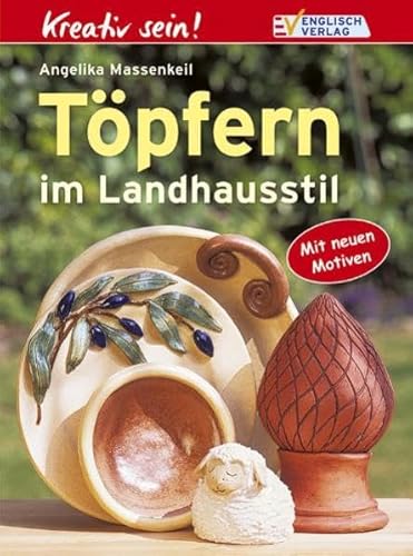 Töpfern im Landhausstil: Mit neuen Motiven (Kreativ-Klassiker)