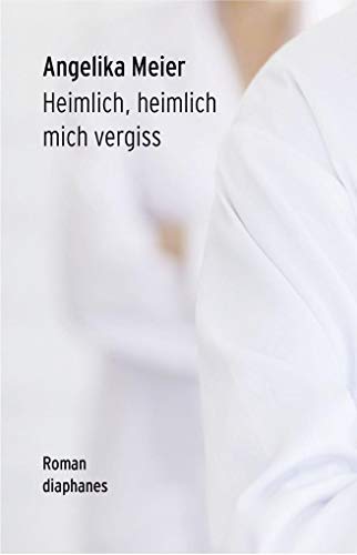 Heimlich, heimlich mich vergiss: Roman (Literatur)