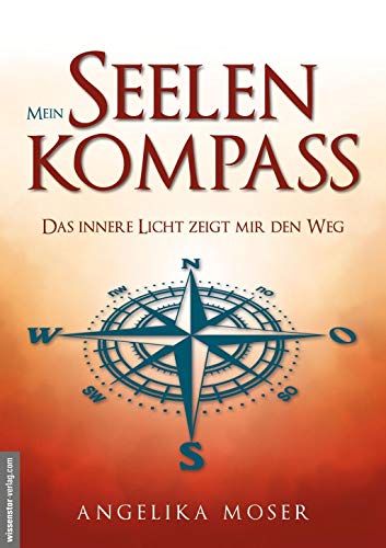 Mein Seelenkompass: Das innere Licht zeigt mir den Weg von Amadeus Verlag