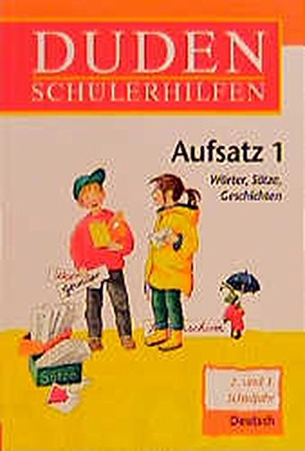 Duden Schülerhilfen, Aufsatz. 2. und 3. Schuljahr. Wörter, Sätze, Geschichten. von Duden