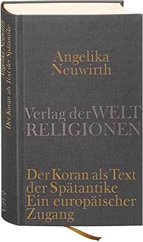 Der Koran als Text der Spätantike. Ein europäischer Zugang: Der Koran als Text der Spätantike. Ein europäischer Zugang