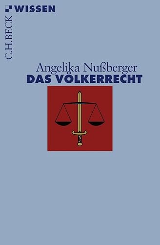 Das Völkerrecht: Geschichte, Institutionen, Perspektiven (C.H.BECK Wissen)