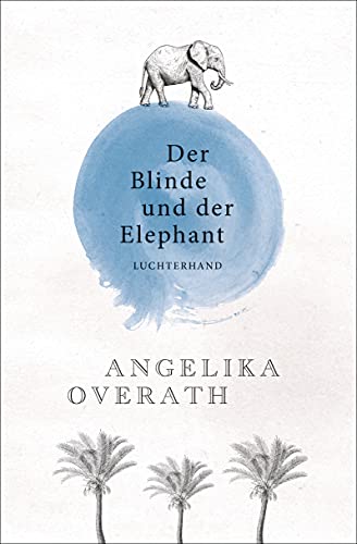 Der Blinde und der Elephant: Geschichten vom Sehen und Begreifen von Luchterhand Literaturvlg.