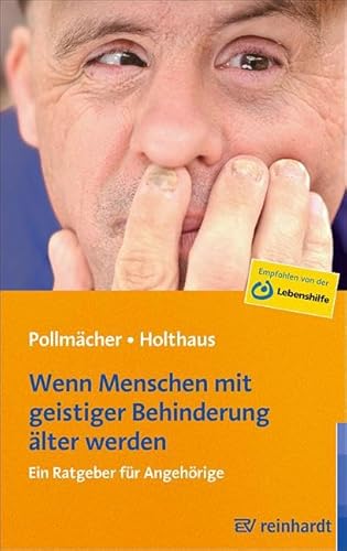 Wenn Menschen mit geistiger Behinderung älter werden: Ein Ratgeber für Angehörige von ERNST REINHARDT VERLAG