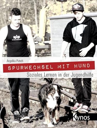 Spurwechsel mit Hund: Soziales Lernen in der Jugendhilfe von Kynos Verlag