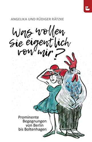 Was wollen Sie eigentlich von mir?: Prominente Begegnungen von Berlin bis Boltenhagen von Boltenhagen Verlag