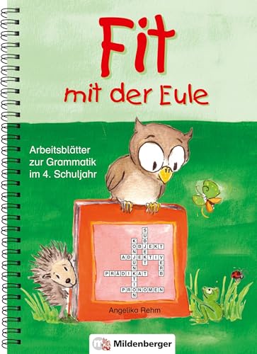 Fit mit der Eule - 4. Schuljahr: Arbeitsblätter zur Grammatik im 4. Schuljahr, Kopiervorlagen: Arbeitsblätter zur Grammatik. 84 Kopiervorlagen von Mildenberger Verlag GmbH