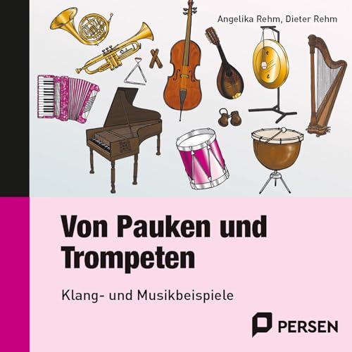 Von Pauken und Trompeten - CD: Klang- und Musikbeispiele: Klang- und Musikbeispiele (3. bis 6. Klasse)