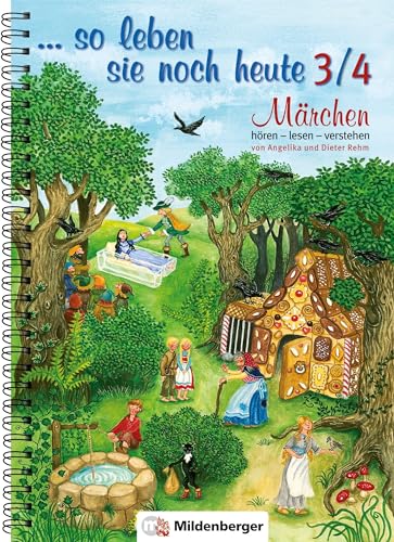 ... so leben sie noch heute 3/4, Märchen hören – lesen – verstehen: 12 Märchen mit ausführlichen Erarbeitungen, 3. und 4. Schuljahr ... so leben sie noch heute 3/4, Märchen hören – lesen – verstehen: 12 Märchen mit ausführlichen Erarbeitungen, 3. und 4. Schuljahr