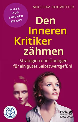 Den Inneren Kritiker zähmen (Fachratgeber Klett-Cotta): Strategien und Übungen für ein gutes Selbstwertgefühl (Fachratgeber Klett-Cotta: Hilfe aus eigener Kraft) von Klett-Cotta Verlag