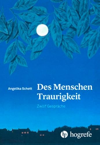 Des Menschen Traurigkeit: Zwölf Gespräche von Hogrefe (vorm. Verlag Hans Huber )
