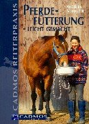 Pferdefütterung - leicht gemacht von Cadmos Verlag