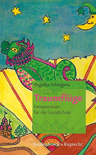 Traumflüge: Fantasiereisen für die Grundschule