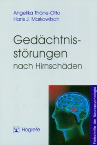 Gedächtnisstörungen nach Hirnschäden (Fortschritte der Neuropsychologie) von Hogrefe Verlag GmbH + Co.