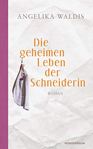 Die geheimen Leben der Schneiderin: Roman von Wunderraum