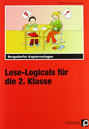 Lese-Logicals für die 2. Klasse: Lesen und Textverständnis Lese-Logicals für die 2. Klasse: Lesen und Textverständnis