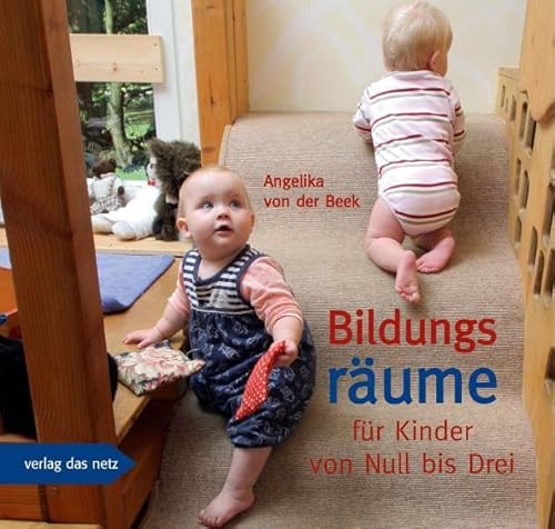 Bildungsräume für Kinder von Null bis Drei von verlag das netz