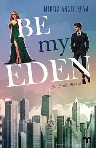 Be My Eden (Be Mine Series, Band 1) von Independently published