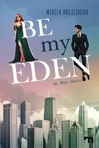Be My Eden (Be Mine Series, Band 1)