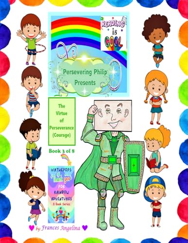 Persevering Philip Presents the Virtue of Perseverance (The “Thank You” for Rainbow Adventures, Band 3) von Story Merchant