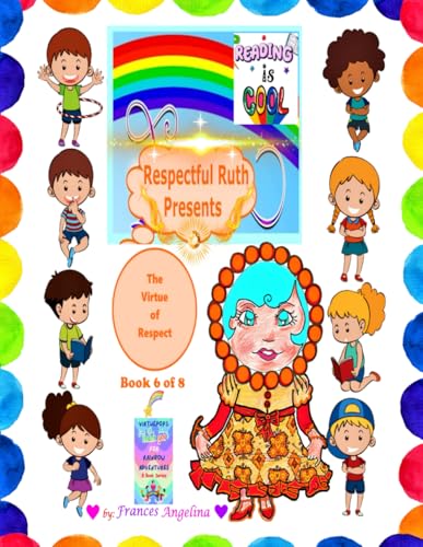 Respectful Ruth Presents the Virtue of Respect (The “Thank You” for Rainbow Adventures, Band 6) von Story Merchant